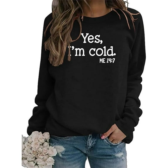 Yes Im Cold Me 24:7 Sweatshirt for Women Shirt Funny Vintage Long Sleeve Crewneck Letters Casual Loose Pullover Top