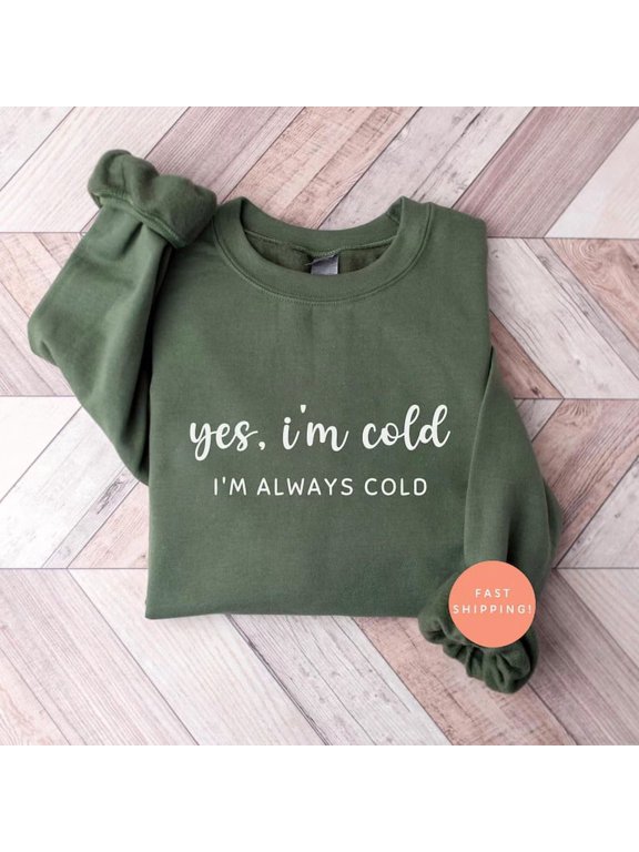 Yes Im Cold Me Minimalist Graphic Quote Comfy Cozy Top Sweatshirt