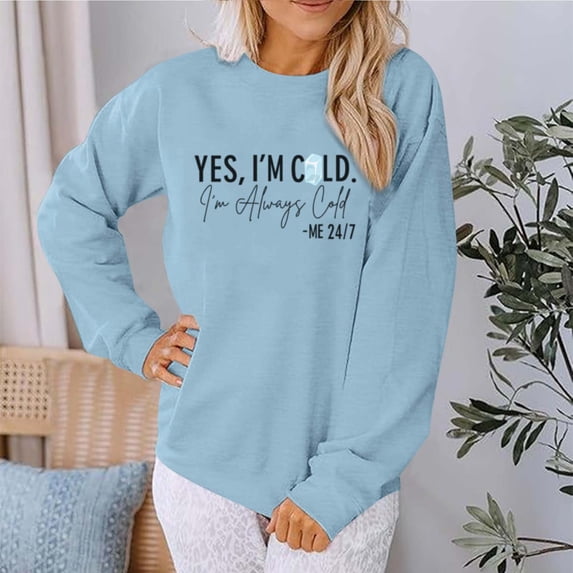 Yes Im Cold Sweatshirt Women Im Cold 24/7 Sweatshirt, Im Cold Sweatshirt, Winter Yes I'M Cold Sweatshirt For Women
