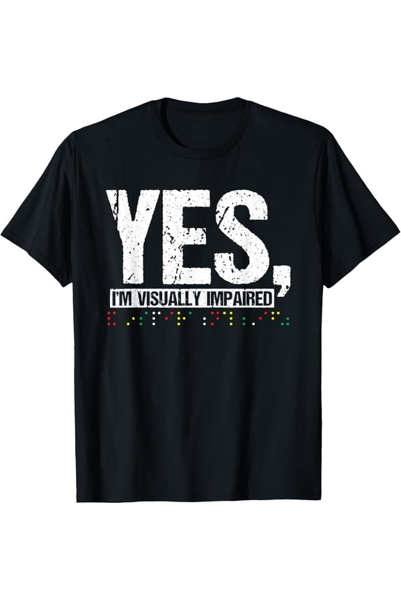 Yes, Im Visually Impaired Blind Person T-ShirtMen and women, White Black T-shirt, size: Extra large S-2143XL