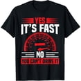 thumbnail image 1 of Yes It's Fast No You Can't Drive It - Funny Car T-Shirt, 1 of 4
