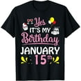 thumbnail image 1 of Yes It's My Birthday January 15th Happy Birthday To Me You T-Shirt, 1 of 4