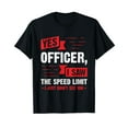 thumbnail image 1 of Yes Officer I Saw The Speed Limit - Car Enthusiast Gift T-Shirt, 1 of 5