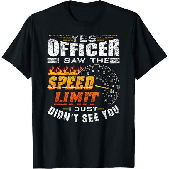 Yes Officer I Saw The Speed Limit Racing Car T-Shirt
