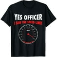 thumbnail image 1 of Yes Officer I Saw The Speed Limit Shirts - Speed Car Funny T-Shirt, 1 of 3