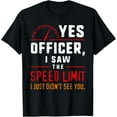 thumbnail image 1 of Yes Officer Speeding Fun For Men Car Enthusiasts & Mechanics T-Shirt, 1 of 4