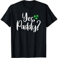 thumbnail image 1 of Yes Paddy Shamrock Funny St Patrick's Day T-Shirt, 1 of 3