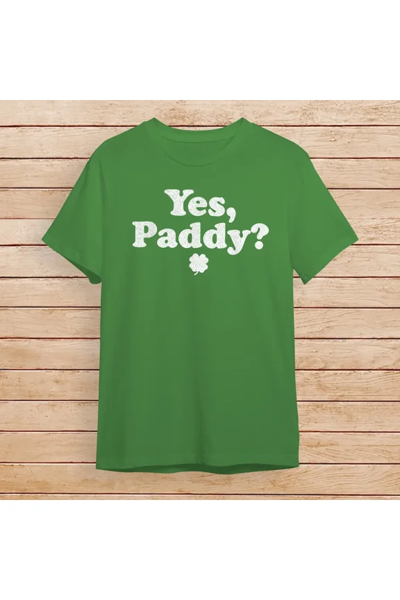 Yes Paddy St Patricks Day Shirt