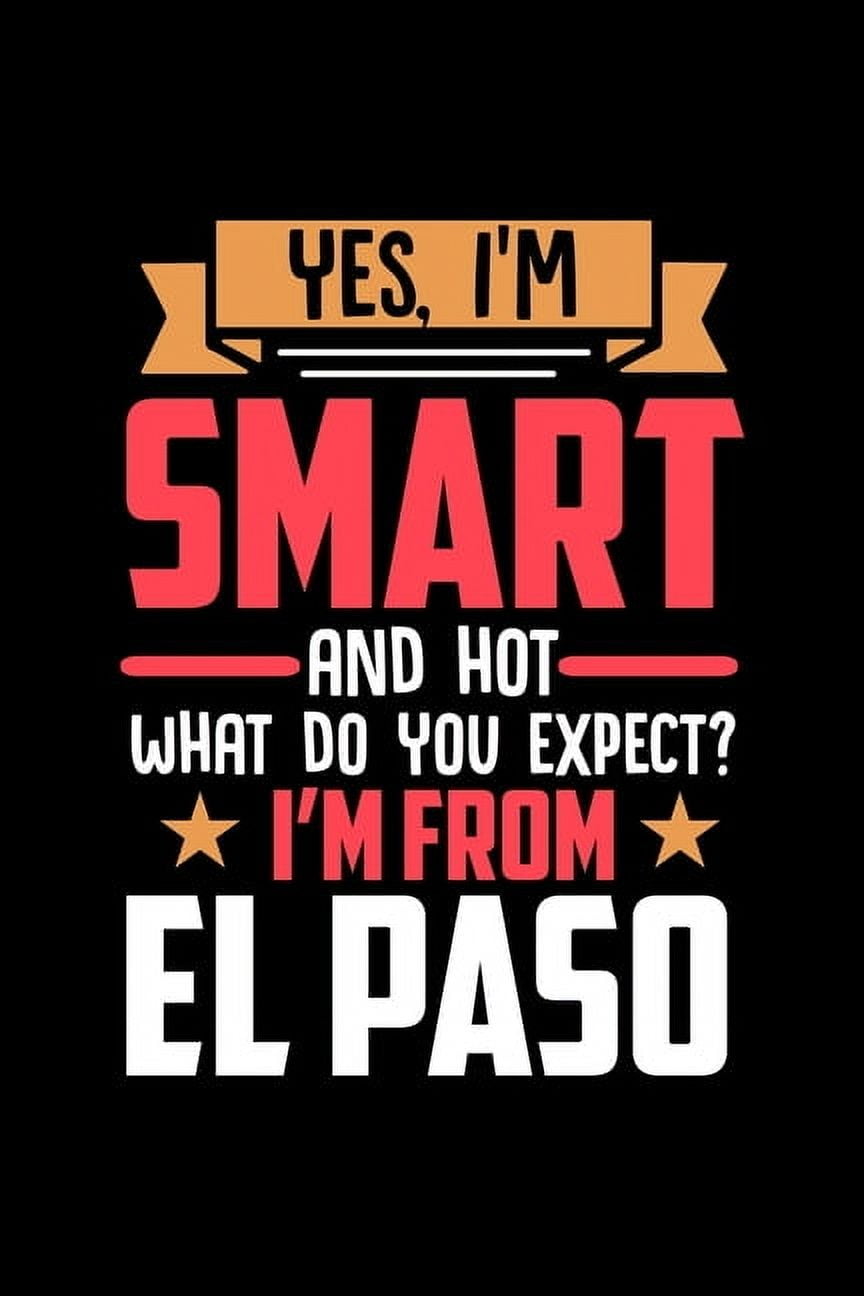 Luanas City Notebooks Yes, I’m Smart & Hot What Do You Expect I’m From El Paso Graph Paper Notebook, 120 Pages, Math Workbook & Sketchbook(Paperback)