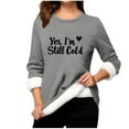 thumbnail image 1 of Yes, I'm Still Cold Fleece Lined Pullover Tops for Womens Winter Thickened Warm Base Shirts Fashion Casual Crewneck Long Sleeve Sweatshirts Cozy Fuzzy Sherpa Pullovers Tunic Loungewear for Leggings, 1 of 4