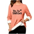 thumbnail image 1 of Yes, I'm Still Cold Fleece Lined Pullover Tops for Womens Winter Thickened Warm Base Shirts Fashion Casual Crewneck Long Sleeve Sweatshirts Cozy Fuzzy Sherpa Pullovers Tunic Loungewear for Leggings, 1 of 4