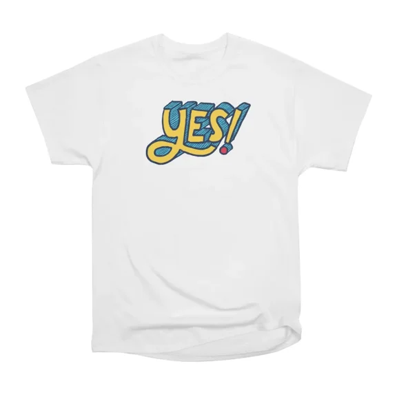 Yes T-Shirt Tee Gift For Him Merch For Her Apparel For Friend