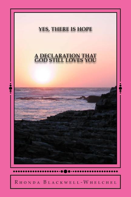 Yes, There is Hope: A Declaration That God Still Loves You (Paperback) by Rhonda Blackwell Whelchel