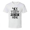 thumbnail image 1 of Yes They Are All Mine Tee Funny And Sarcastic Novelty Parent T Shirt, 1 of 1