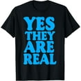 thumbnail image 1 of Yes They Are Real T-Shirt, 1 of 5