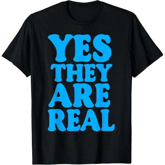 Yes They Are Real T-Shirt