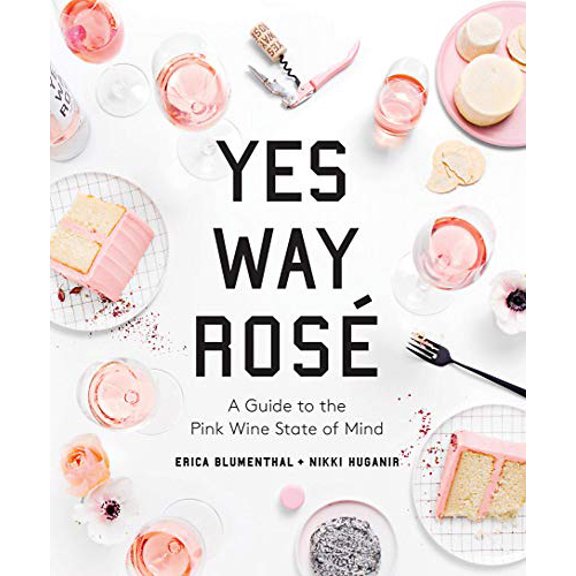 Pre-Owned Yes Way Rosé: A Guide to the Pink Wine State of Mind (Hardcover) 0762493127 9780762493128