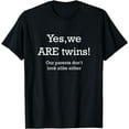 thumbnail image 1 of Yes We ARE Twins - Our Parents Don´t Look Alike Either funny T-Shirt, 1 of 3