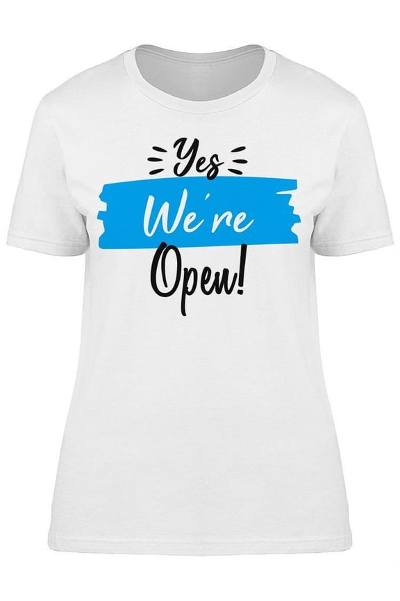 Yes We Are Open T-Shirt Women -Image by Shutterstock, Female XX-Large