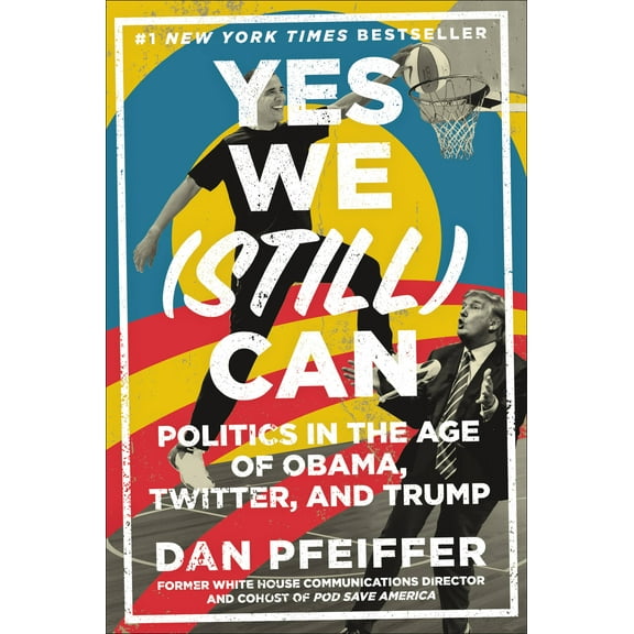 Yes We (Still) Can : Politics in the Age of Obama, Twitter, and Trump (Hardcover)