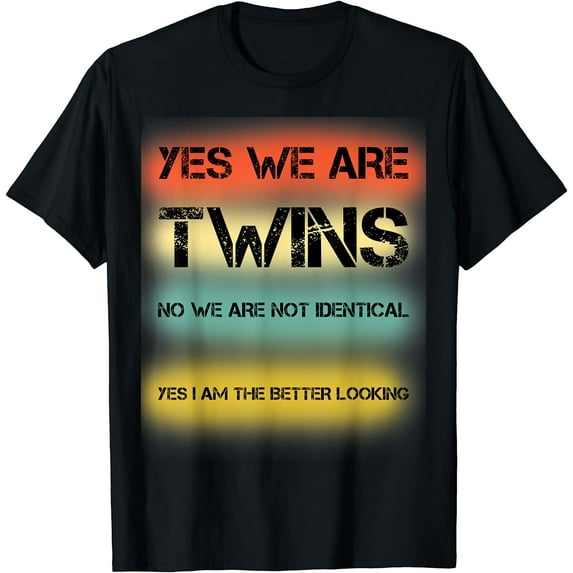 Yes We're Twins No We Are Not Identical Twins Design T-Shirt Black Small