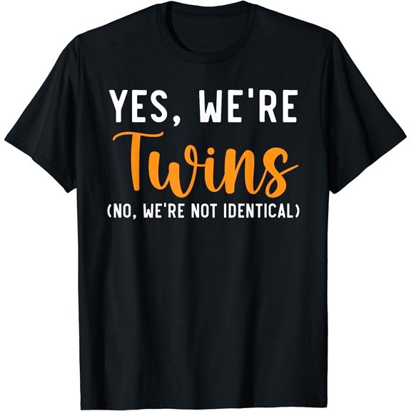 Yes We're Twins No Were Not Identical Siblings T-Shirt