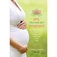 thumbnail image 1 of Pre-Owned Yes, You Can Get Pregnant: Natural Ways to Improve Your Fertility Now and into Your 40s Paperback, 1 of 1