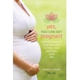 thumbnail image 1 of Yes, You Can Get Pregnant: Natural Ways to Improve Your Fertility Now and into Your 40s, (Paperback), 1 of 1