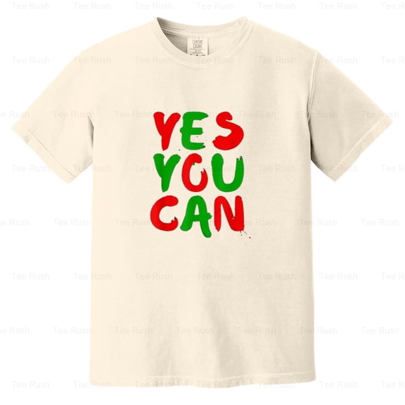 Yes You Can Novelty Hip Hop Funny Yes You Can, Humor, Quote, Saying, Comfort Color T-Shirt Unisex, up to 4XL