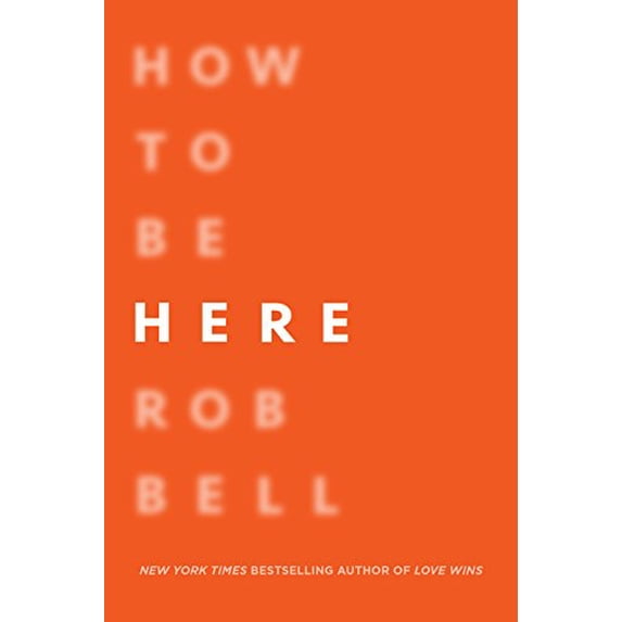 Pre-Owned How to Be Here: A Guide to Creating a Life Worth Living (Hardcover) 0062356291 9780062356291