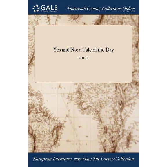 Yes and No: a Tale of the Day; VOL. II (Paperback)