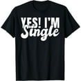thumbnail image 1 of Yes im Single T-Shirt, 1 of 3