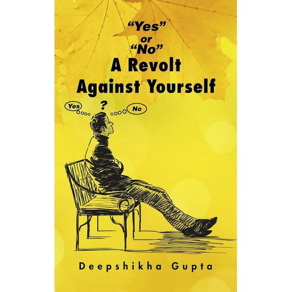 "Yes" or "No" A Revolt Against Yourself (Paperback)