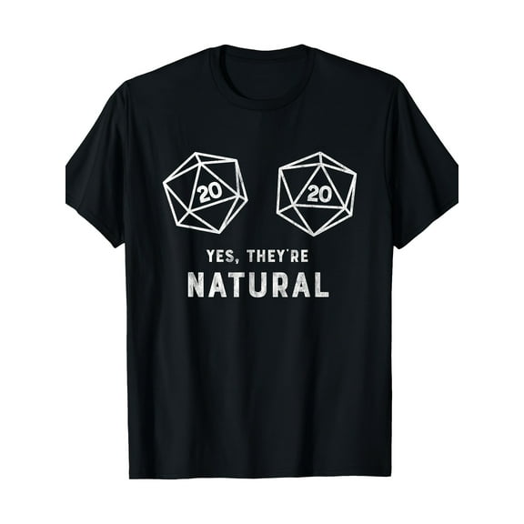 Yes, they are natural 20-sided dice fun RPG gamer T-shirts