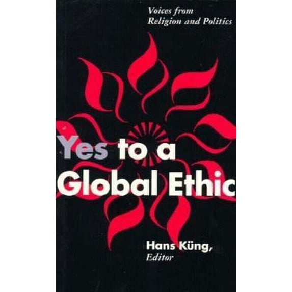 Pre-Owned Yes to a Global Ethic : Voices from Religion and Politics (Paperback) 9780826409072