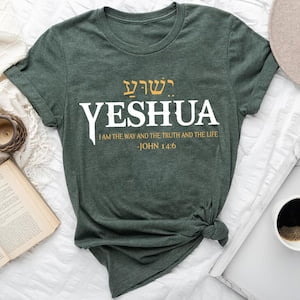 Yeshua I Am The Way The Truth And The Life Shirt - John 14:6 Christian Hebrew Tee - Messianic Faith Bible Verse Shirt, Full Size S-5XL