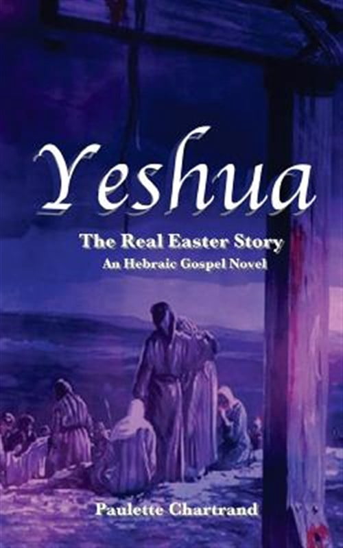 Yeshua: The Real Easter Story