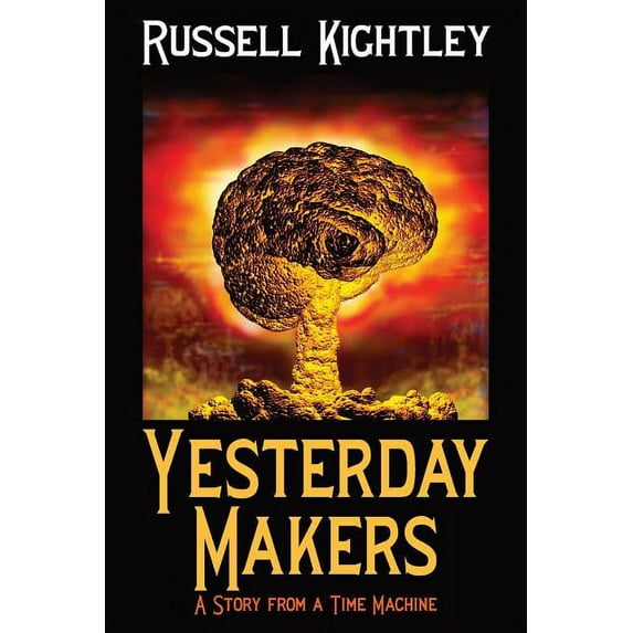 Yesterday Makers: A Story from a Time Machine, (Paperback)
