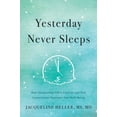 thumbnail image 1 of Yesterday Never Sleeps: How Integrating Life's Current and Past Connections Improves Our Well-Being, (Hardcover), 1 of 1