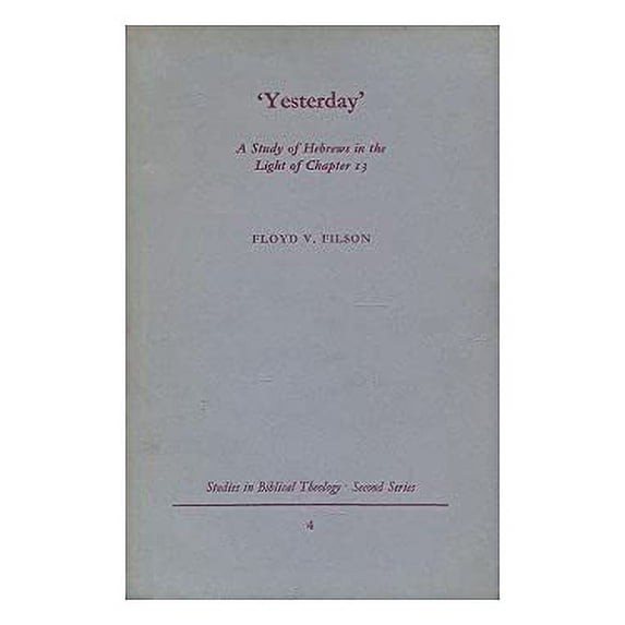 Pre-Owned Yesterday: Study of Hebrews in the Light of Chapter Thirteen (Study in Bible Theology) 9780334018315 Used