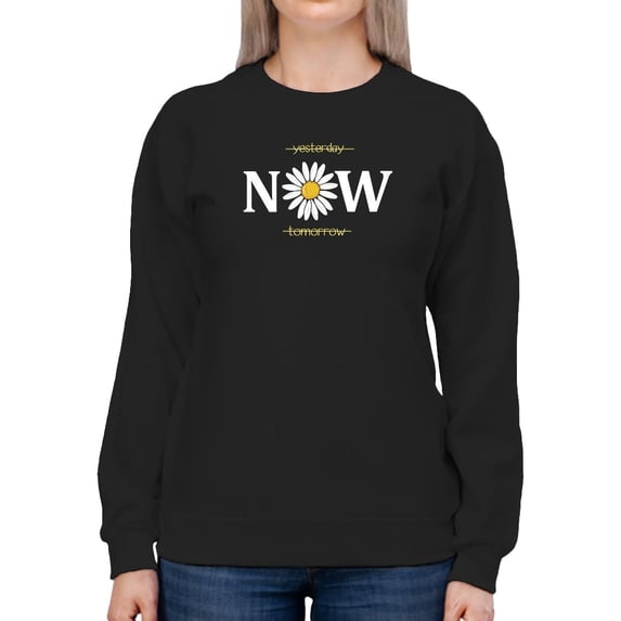 Yesterday Tomorrow Now! Sweatshirt Women -Image by Shutterstock, Female 3X-Large