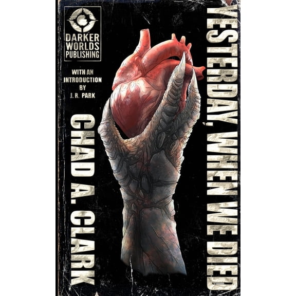 Yesterday, When We Died Paperback 154725548X 9781547255481 Chad A. Clark