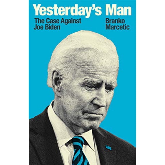 Pre-Owned Yesterday's Man: The Case Against Joe Biden (Paperback) 1839760281 9781839760280