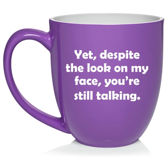 Yet Despite The Look On My Face You're Still Talking Funny Sarcasm, Gift For Friend, Gift For Coworker Ceramic Coffee Mug Tea Cup Gift (16oz Purple)