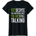 thumbnail image 1 of Yet Despite The Look On My Face You're Still Talking T-shirt for Women, 1 of 3