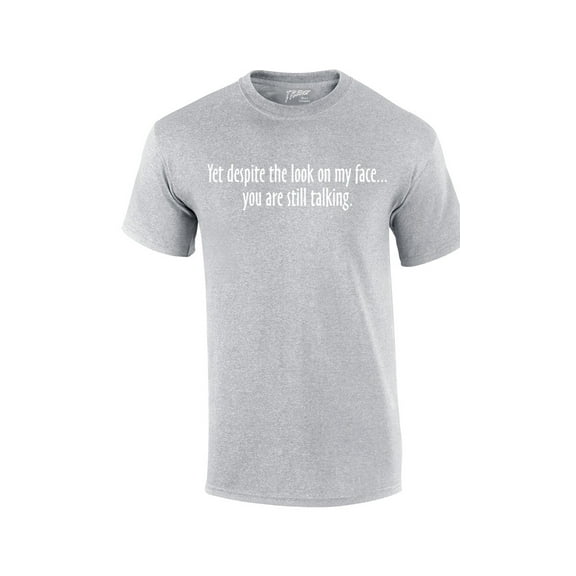 Yet Despite The Look on My Face You're Still Talking Funny Sarcastic Novelty Humorous Pun Oneliner Tee-sg-Small Sports Grey