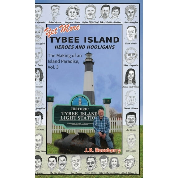 Yet More Tybee Island Heroes and Hooligans; The Making of an Island Paradise, Vol. 3, (Hardcover)