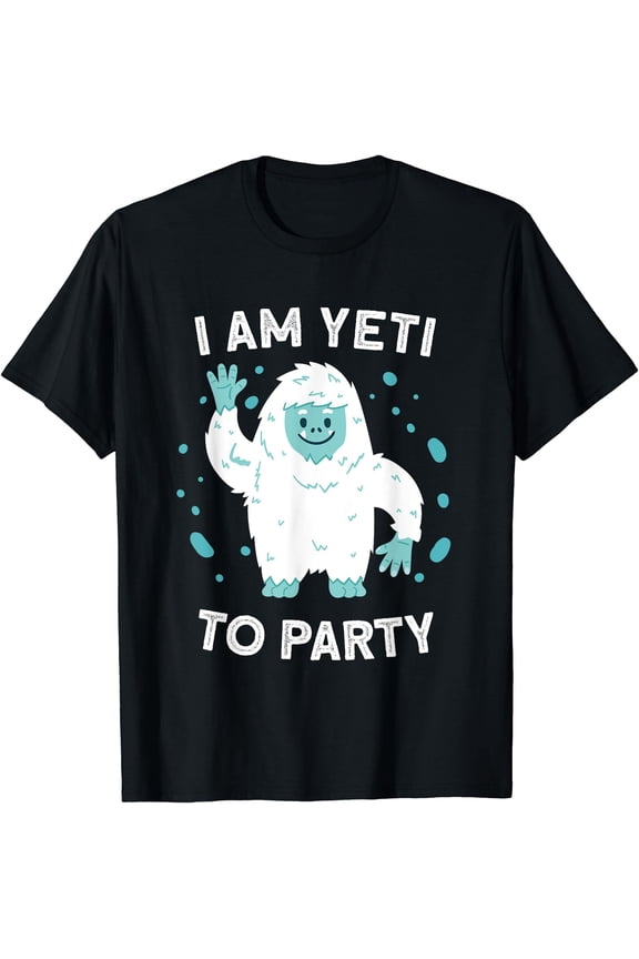 Yeti Tee Sasquatch Bigfoot Funny I Am Yeti To Party T-Shirt