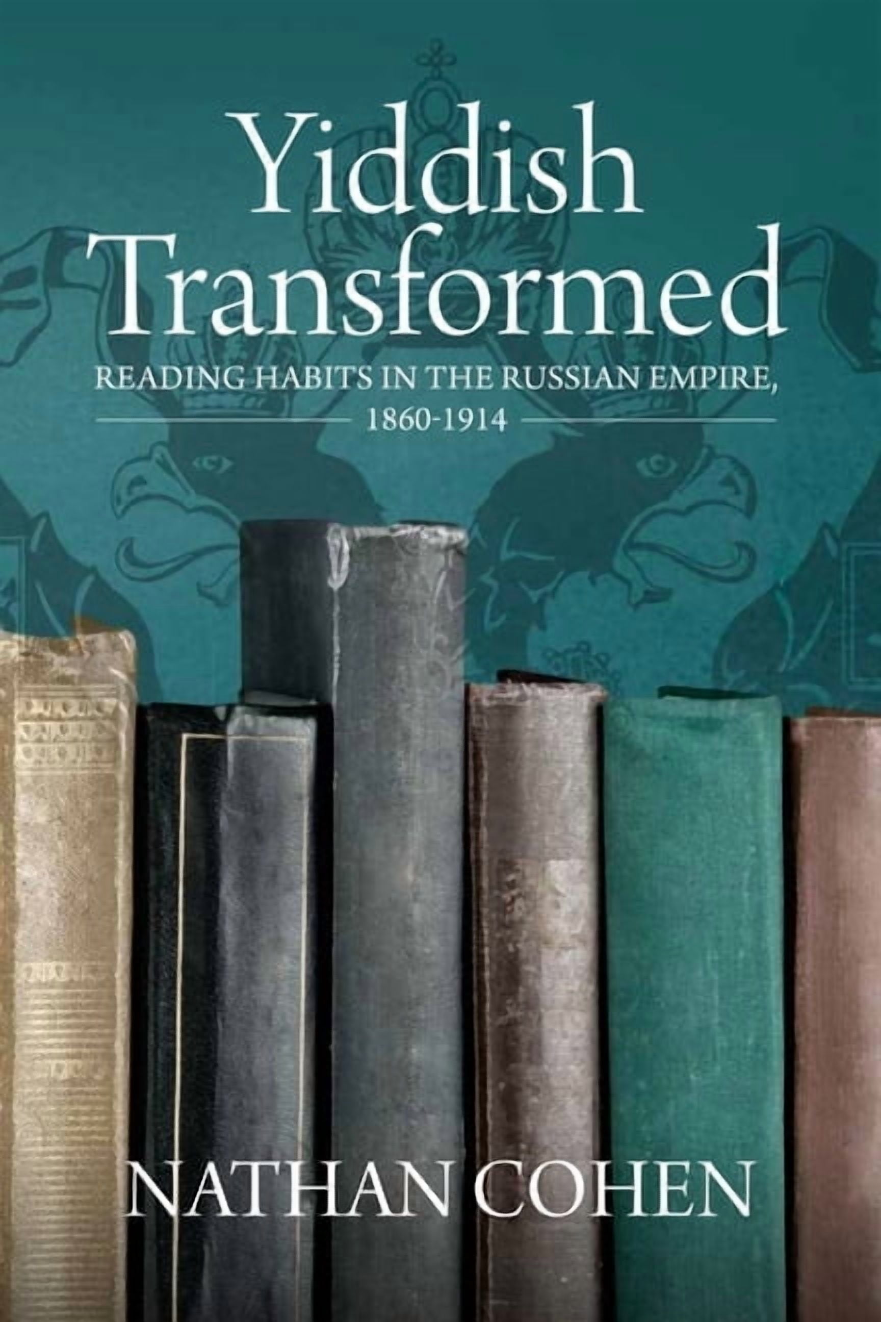 Yiddish Transformed: Reading Habits in the Russian Empire, 1860-1914, (Paperback)