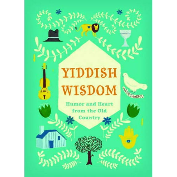 Pre-Owned Yiddish Wisdom: Humor and Heart from the Old Country (Hardcover) 1452115737 9781452115733